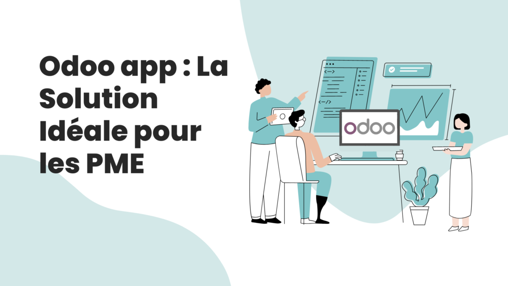 Odoo app La Solution Idéale pour les PME