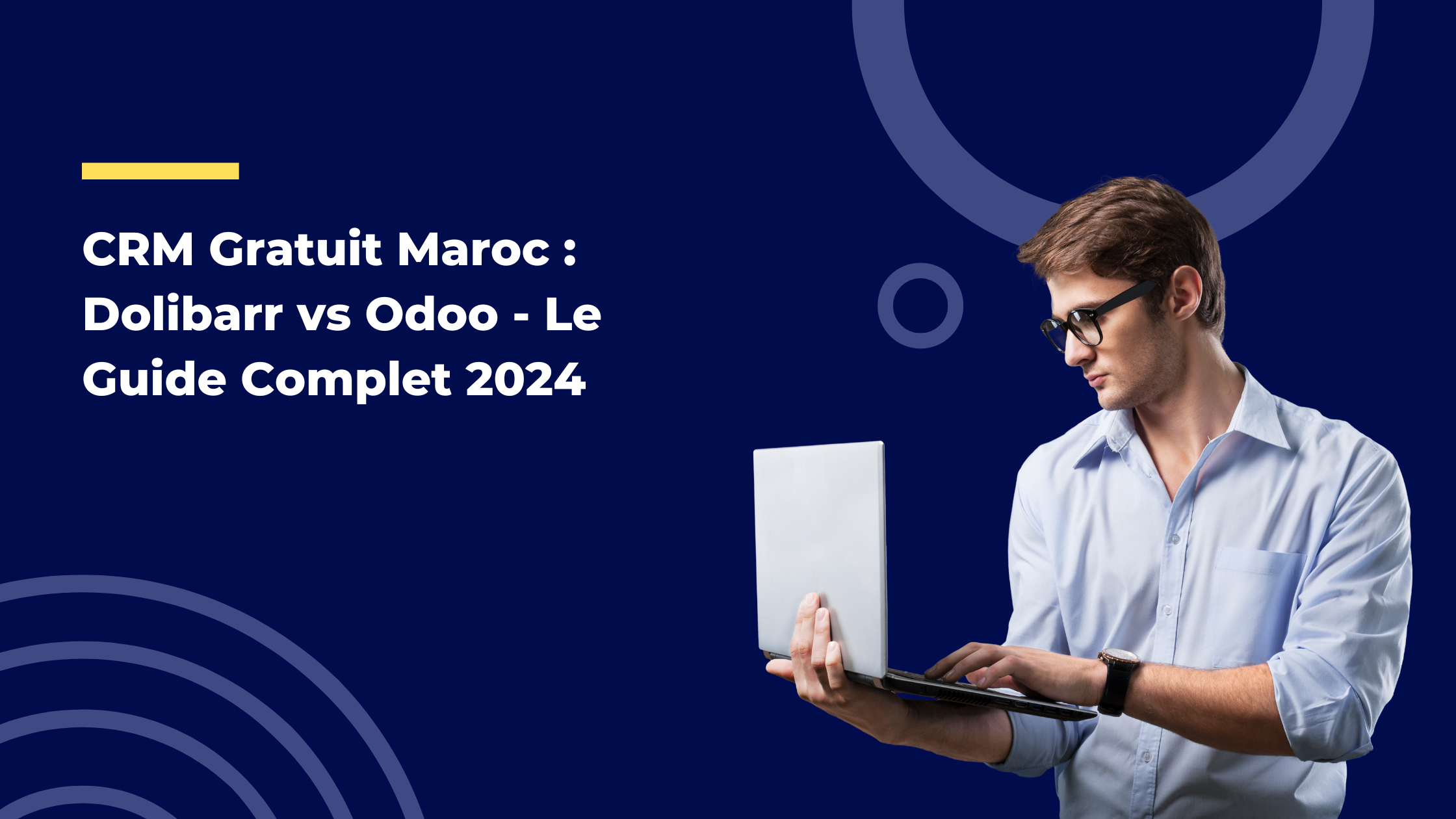 CRM Gratuit Maroc : Dolibarr vs Odoo - Le Guide Complet 2024