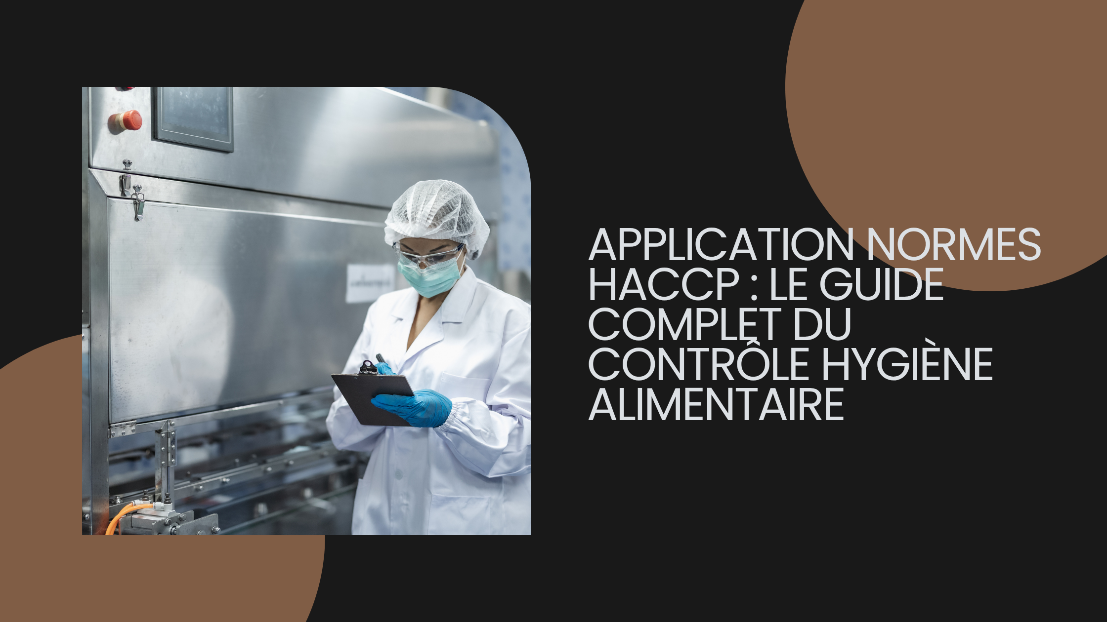 Application Normes HACCP : Le Guide Complet du Contrôle Hygiène Alimentaire