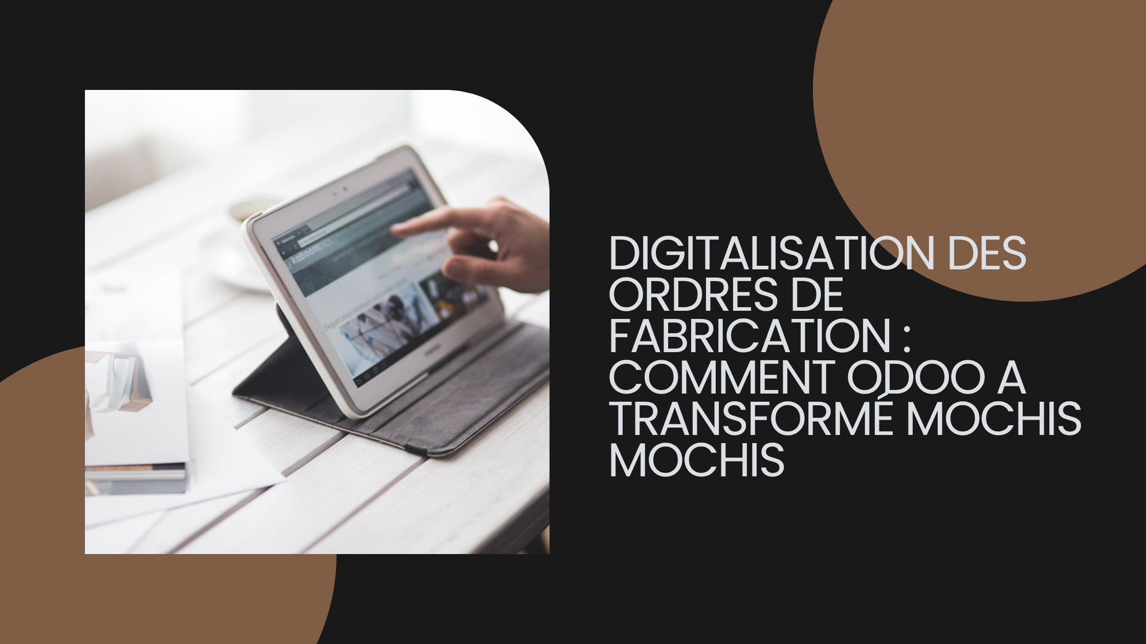 Digitalisation des Ordres de Fabrication : Comment Odoo a Transformé Mochis Mochis