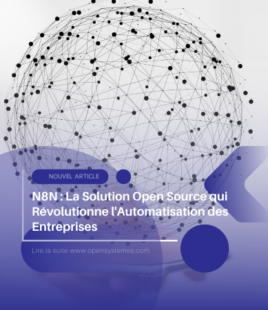N8N : La Solution Open Source qui Révolutionne l'Automatisation des Entreprises