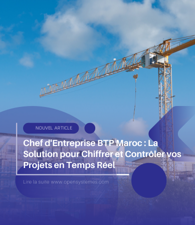 Chef d'Entreprise BTP Maroc : La Solution pour Chiffrer et Contrôler vos Projets en Temps Réel