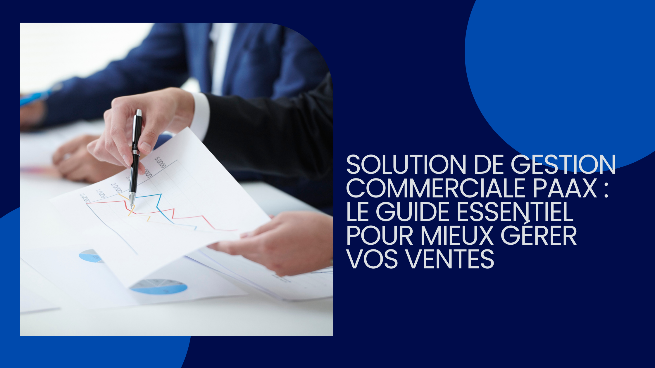 Solution de gestion commerciale PAAX : le guide essentiel pour mieux gérer vos ventes
