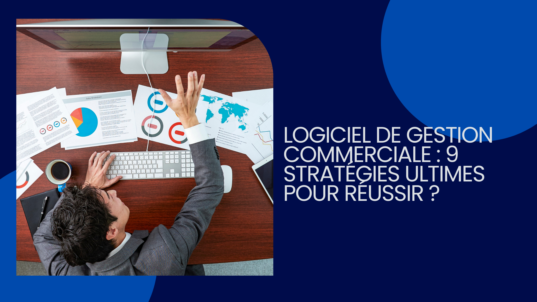 Logiciel de gestion commerciale : 9 stratégies ultimes pour réussir ?