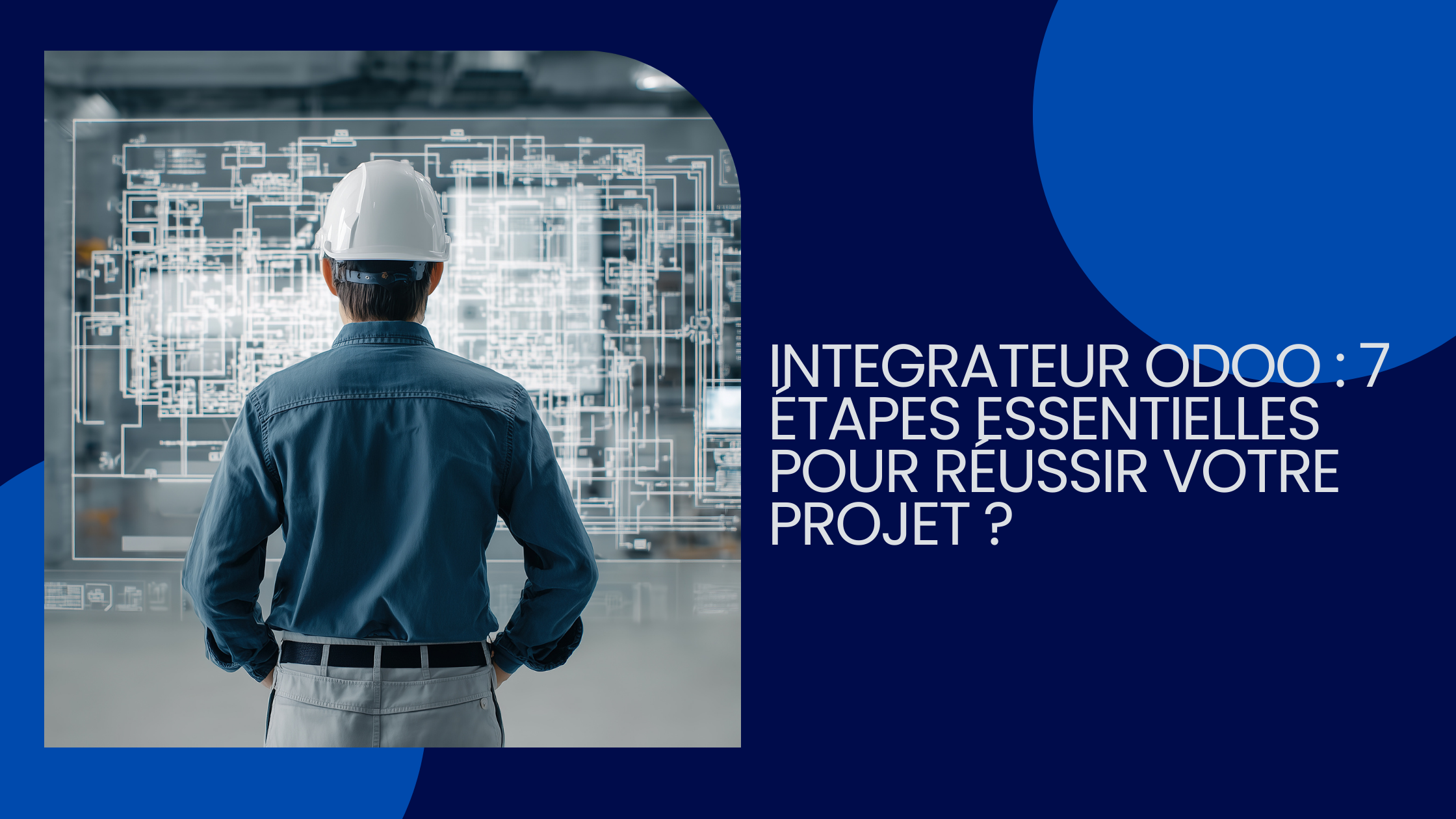 Integrateur Odoo : 7 étapes essentielles pour réussir votre projet ?