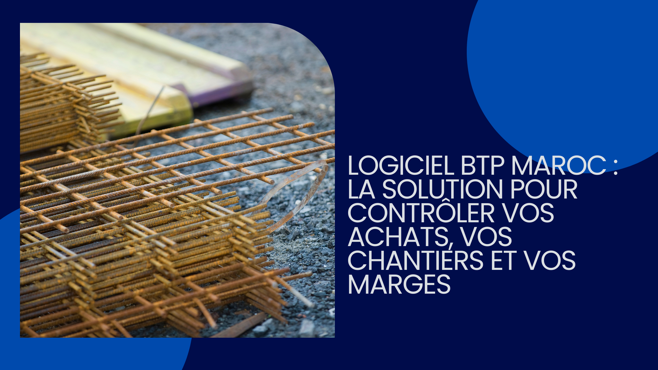 Logiciel BTP Maroc : la solution pour contrôler vos achats, vos chantiers et vos marges
