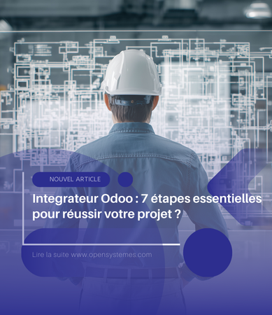 Integrateur Odoo : 7 étapes essentielles pour réussir votre projet ?