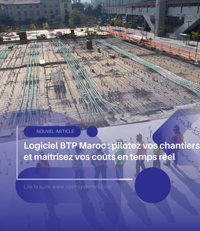 Logiciel BTP Maroc : pilotez vos chantiers et maîtrisez vos coûts en temps réel